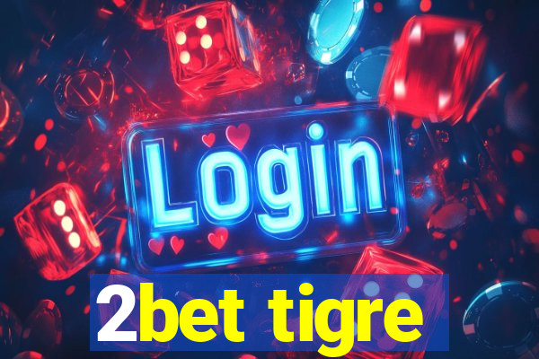 2bet tigre